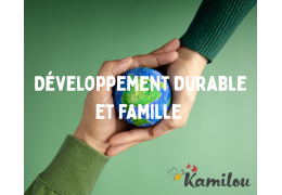 Développement durable et vie de famille : mission impossible ou duo gagnant ?