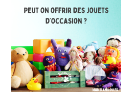 Peut-on Offrir des Jouets d'Occasion ?