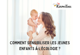 Comment sensibiliser les enfants à l’écologie dès le plus jeune âge ?